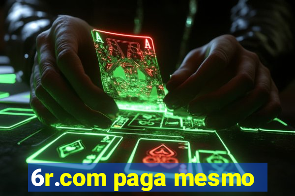 6r.com paga mesmo